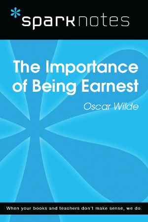 [SparkNotes 01] • The Importance of Being Earnest · SparkNotes Literature Guide